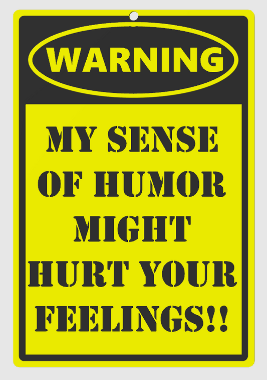 Humor Sign My Sense of Humor Might Hurt Your Feelings (Black-Yellow)