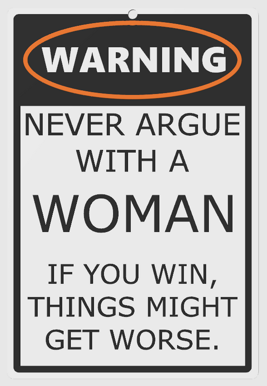 Humor Sign Never Argue With a Woman